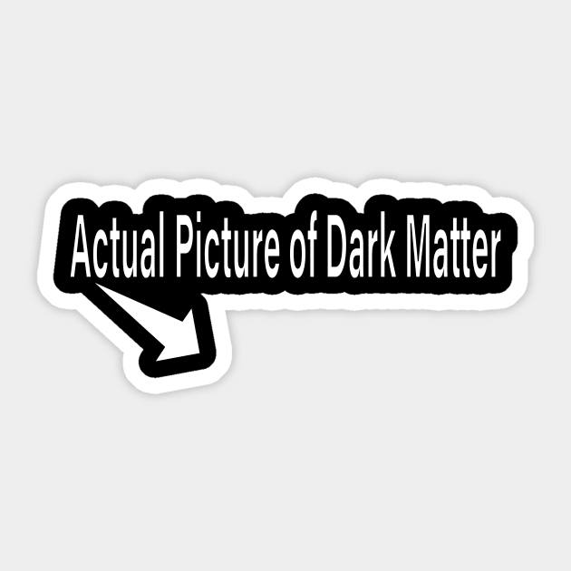 Picture Of Dark Matter Sticker by PoliticiansSuck